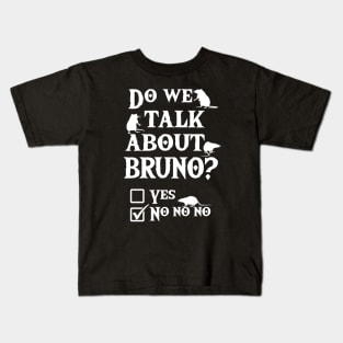 We don't talk about Bruno ? No no no Kids T-Shirt